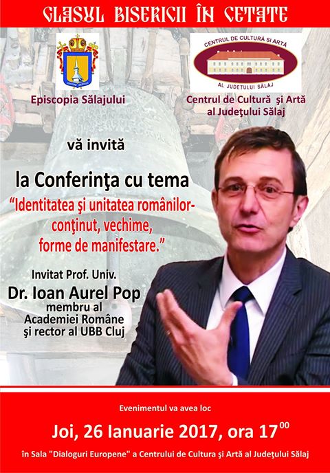 Zalău: Conferință „Glasul Bisericii in Cetate”, susținută de prof. univ. dr. Ioan Aurel Pop (joi, 26 ianuarie)