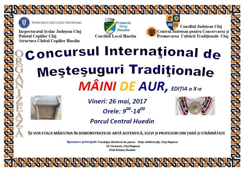Concursul internaţional de meşteşuguri tradiţionale „Mâini de Aur”, ediţia a X-a (Huedin, 25-27 mai)