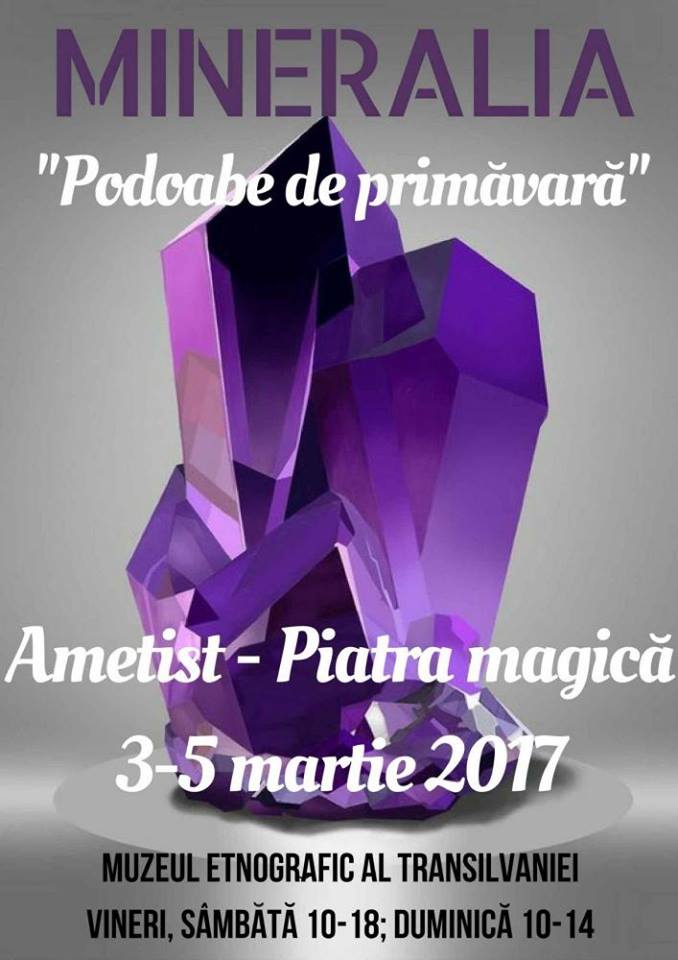 Expoziția Mineralia: Ametistul – Piatra magică la Muzeul Etnografic al Transilvaniei Cluj Napoca
