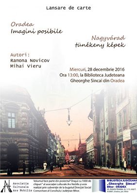 Volumul bilingv român-maghiar „Oradea. Imagini posibile” va fi lansat miercuri, 28 decembrie