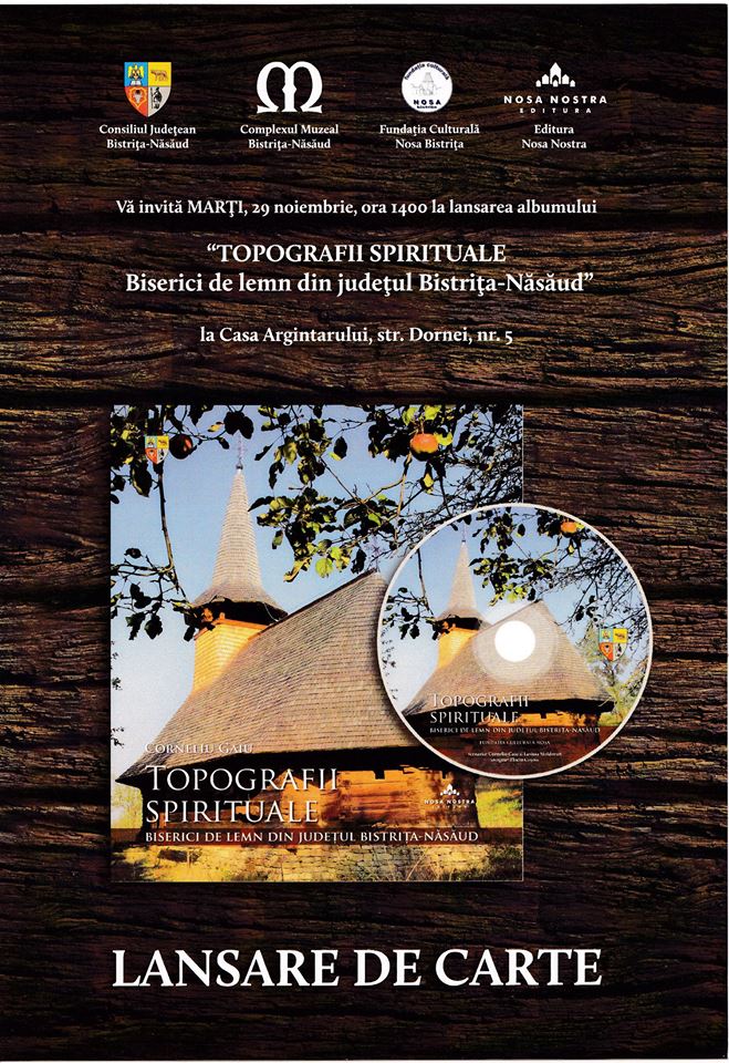 Lansarea albumului ”Topografii spirituale. Biserici de lemn din județul Bistrița-Năsăud” (marți, ora 10)