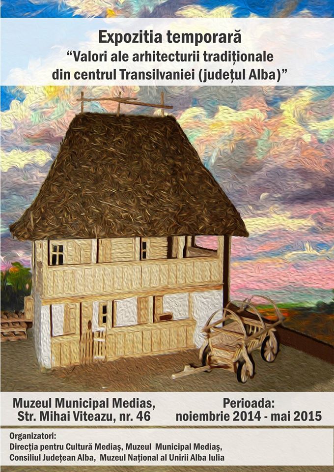 “Valori ale arhitecturii tradiţionale din centrul Transilvaniei (judeţul Alba)”, la Muzeul Municipal Mediaş