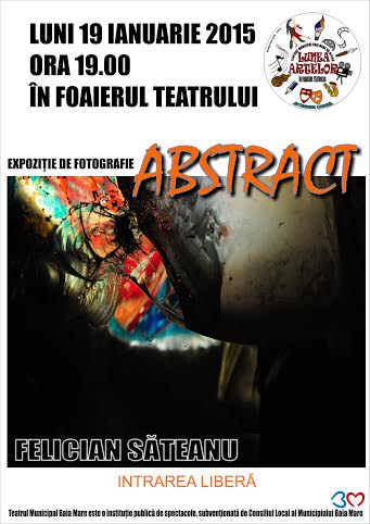 Lunea Artelor la Teatrul Municipal Baia Mare: Expoziţie de fotografie abstractă a artistului Felician Săteanu