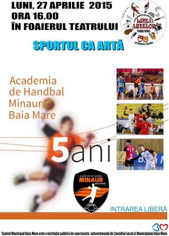 Lunea Artelor la Teatrul Municipal Baia Mare: Academia de Handbal Minaur aniversează cinci ani de la înfiinţare