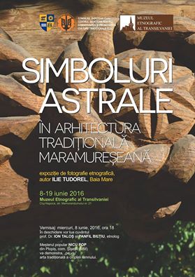 Cluj Napoca: Vernisaj expoziţie „Simboluri astrale în arhitectura tradiţională maramureşeană”