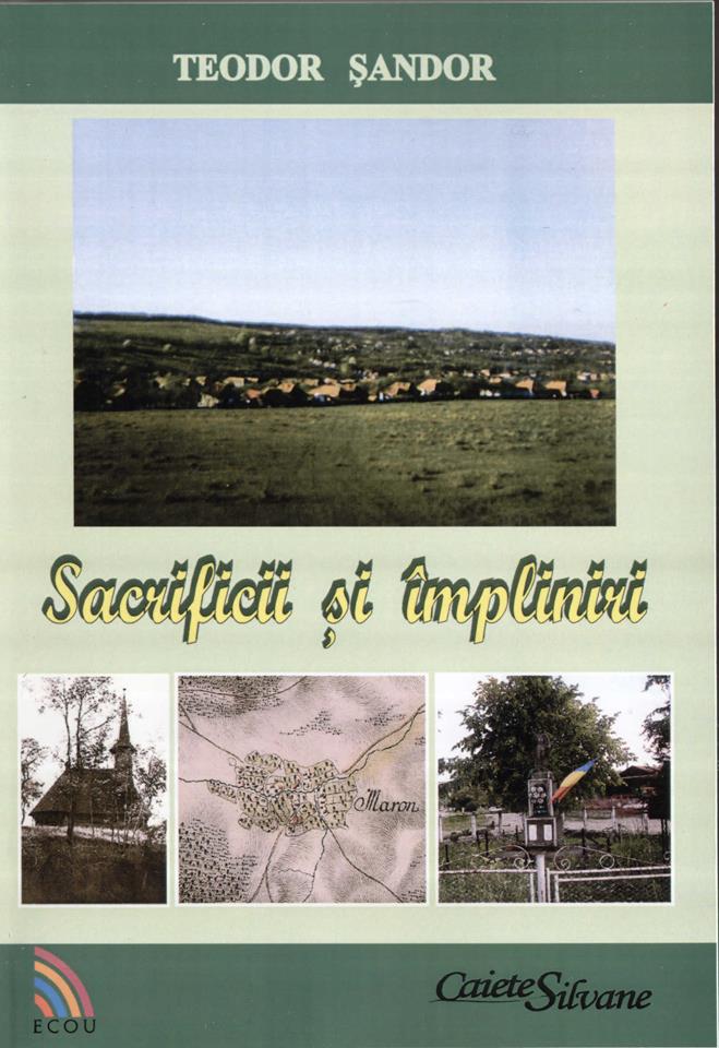 Volumul „Sacrificii și împliniri”, scris de Teodor Șandor, a apărut la editurile Caiete Silvane şi Ecou Transilvan (Cluj-Napoca)